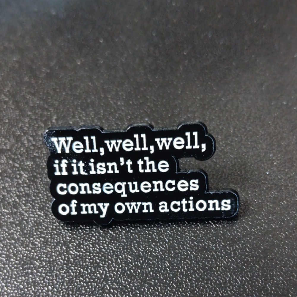Consequences Enamel Pin (NEW)